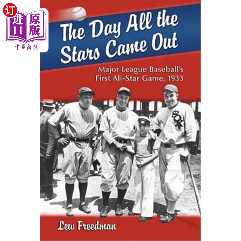 海外直订The Day All the Stars Came Out: Major League Baseball's First All-Star Game, 193 1933年，美国职业棒球大联盟