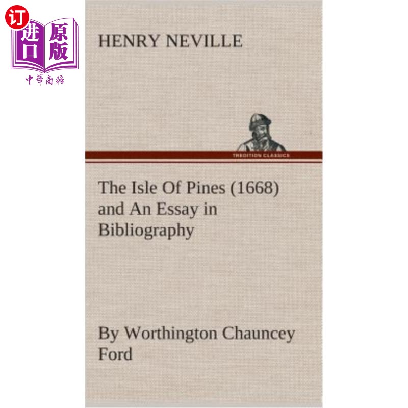 海外直订The Isle Of Pines (1668) and An Essay in Bibliography by Worthington Chauncey Fo 《松岛》（1668）和沃辛顿·