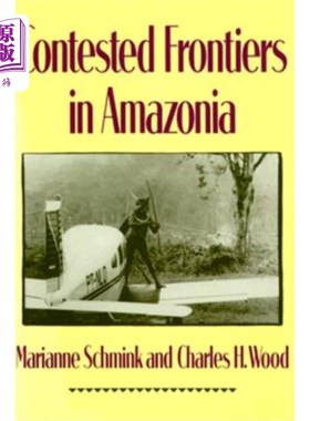 海外直订Contested Frontiers in Amazonia 亚马逊有争议的边疆