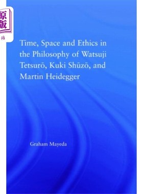 海外直订Time, Space, and Ethics in the Thought of Martin... 马丁·海德格尔、Watsuji Tetsuro和Kuki Shuzo思想中的时间