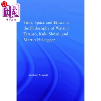 海外直订Time, Space, and Ethics in the Thought of Martin... 马丁·海德格尔、Watsuji Tetsuro和Kuki Shuzo思想中的时间