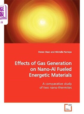 海外直订Effects of Gas Generation on Nano-Al Fueled Energetic Materials 气体生成对纳米al燃料含能材料的影响