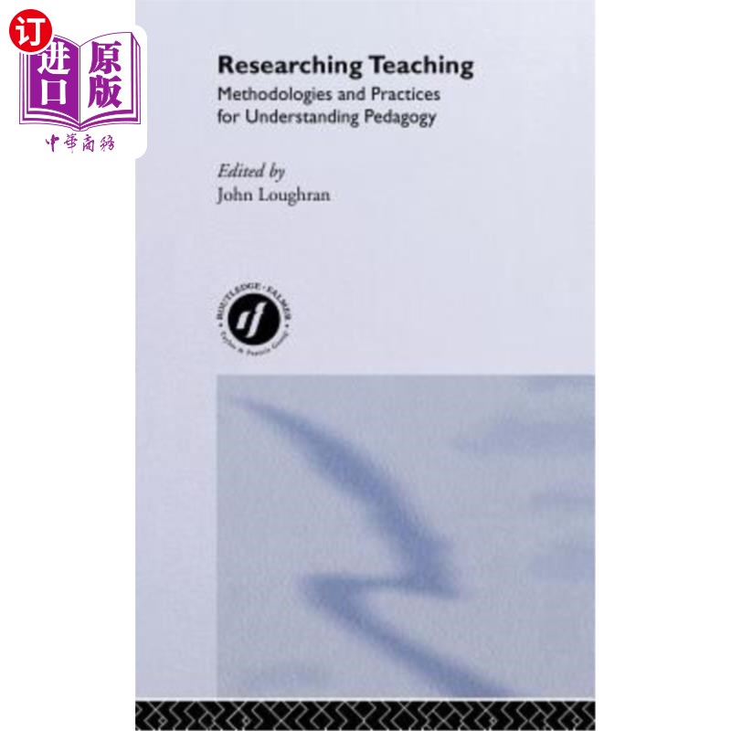 海外直订Researching Teaching: Methodologies and Practices for Understanding Pedagogy 研究性教学：理解教育学的方法论和