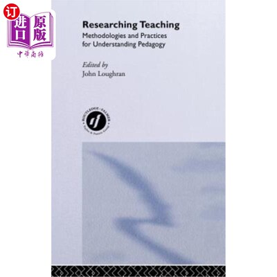 海外直订Researching Teaching: Methodologies and Practices for Understanding Pedagogy 研究性教学：理解教育学的方法论和
