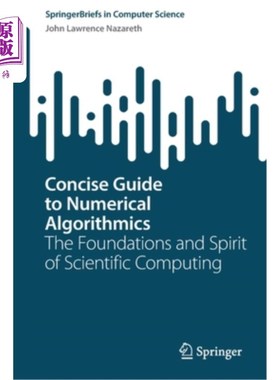 海外直订Concise Guide to Numerical Algorithmics: The Foundations and Spirit of Scientifi 数值算法简明指南:科学计算