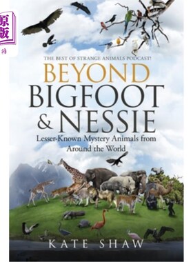 海外直订Beyond Bigfoot & Nessie: Lesser-Known Mystery Animals from Around the World 除了大脚怪和尼斯湖水怪:来自世界