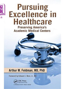 海外直订Pursuing Excellence in Healthcare: Preserving America's Academic Medical Centers 追求医疗保健:保护美国的学