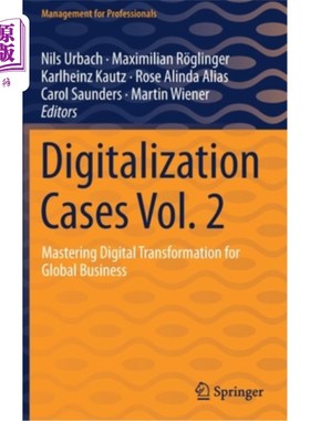 海外直订Digitalization Cases Vol. 2: Mastering Digital Transformation for Global Busines 数字化案例卷2:掌握全球业务