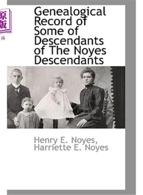 海外直订Genealogical Record of Some of Descendants of The Noyes Descendants 诺伊斯后裔的一些后裔的族谱记录
