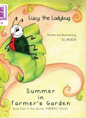 海外直订Lucy the Ladybug: Summer in Farmer's Garden: Book One in the Series: Farmer's Fi 露西瓢虫:农民花园的夏天:系