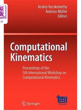 海外直订Computational Kinematics: Proceedings of the 5th International Workshop on Compu 计算运动学:第五届计算运动
