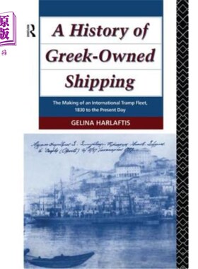 海外直订A History of Greek-Owned Shipping: The Making of an International Tramp Fleet, 1 希腊航运史:1830年至今国际