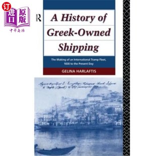 海外直订A History of Greek-Owned Shipping: The Making of an International Tramp Fleet, 1 希腊航运史:1830年至今国际