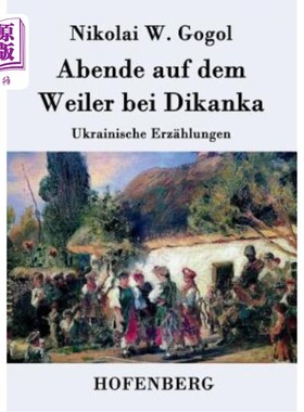海外直订德语 Abende auf dem Weiler bei Dikanka: Ukrainische Erz?hlungen 在笛尔卡酒店的缺点。乌克兰特色?hlungen