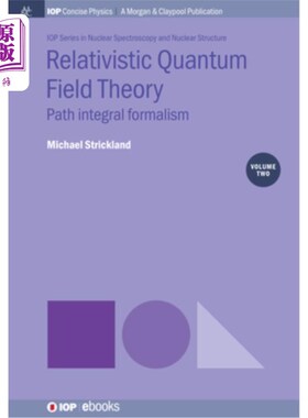 海外直订Relativistic Quantum Field Theory, Volume 2: Path Integral Formalism 相对论量子场论，第2卷：路径积分形式