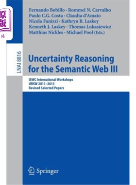 海外直订Uncertainty Reasoning for the Semantic Web III: Iswc International Workshops, Ur 语义网的不确定性推理