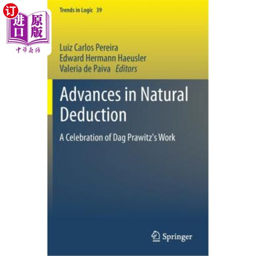海外直订Advances in Natural Deduction: A Celebration of Dag Prawitz's Work 自然演绎法的进展:庆祝Dag Prawitz的工作