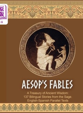 海外直订Aesop's Fables. 137 Bilingual Stories. English-Spanish Parallel Texts 《伊索寓言》，137个双语故事。英西平行