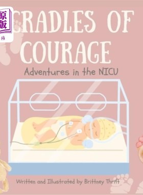 海外直订Cradles of Courage: Adventures in the NICU 勇气的摇篮：在新生儿重症监护室的冒险