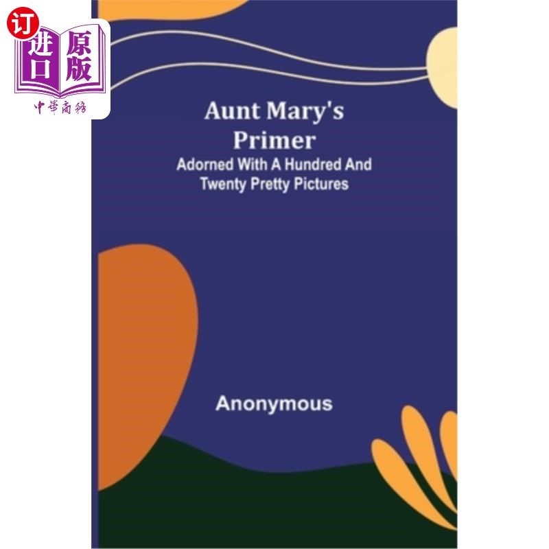 海外直订aunt marys primer; adorned with a hundred and twenty