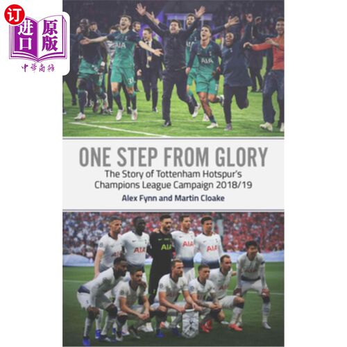 海外直订One Step from Glory: Tottenham's 2018/19 Champions League 离荣耀仅一步之遥:热刺2018/19赛季欧冠