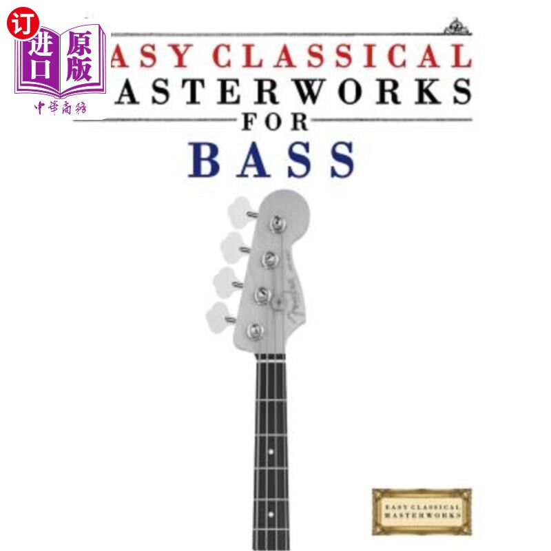 海外直订Easy Classical Masterworks for Bass: Music of Bach, Beethoven, Brahms, Handel, H 贝司的简单古典杰作：巴赫、
