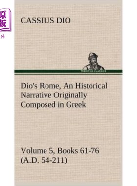 海外直订Dio's Rome, Volume 5, Books 61-76 (A.D. 54-211) An Historical Narrative Original 迪奥的《罗马》，第5卷，第6