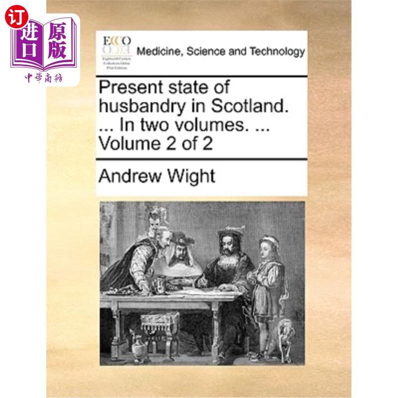 海外直订医药图书Present state of husbandry in Scotland. ... In two volumes. ... Volume 2 of 2 苏格兰畜牧业的现状. .