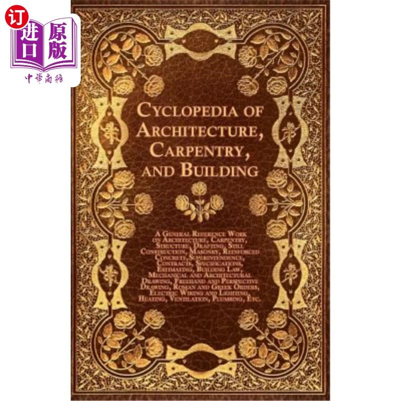 海外直订Cyclopedia of Architecture, Carpentry, and Building - A General Reference Work o 建筑,木工和建筑百科全书-
