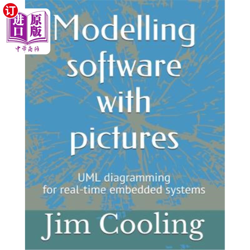 海外直订Modelling Software with Pictures: Practical UML Diagramming for Real-Time System 带图建模软件:实时系统的实
