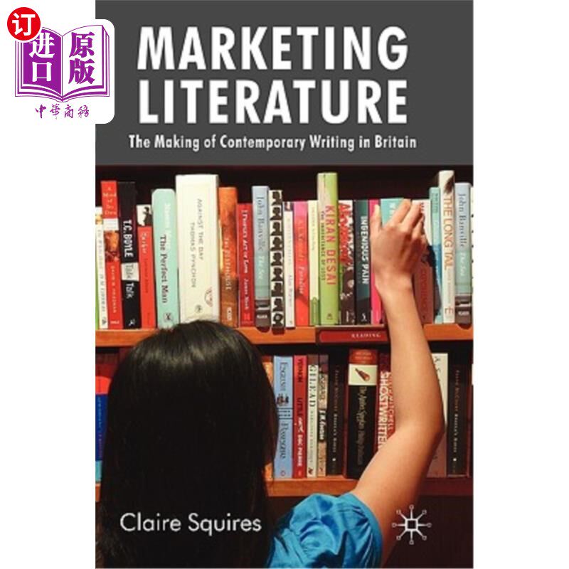 海外直订Marketing Literature: The Making of Contemporary Writing in Britain 营销文学:英国当代写作的形成