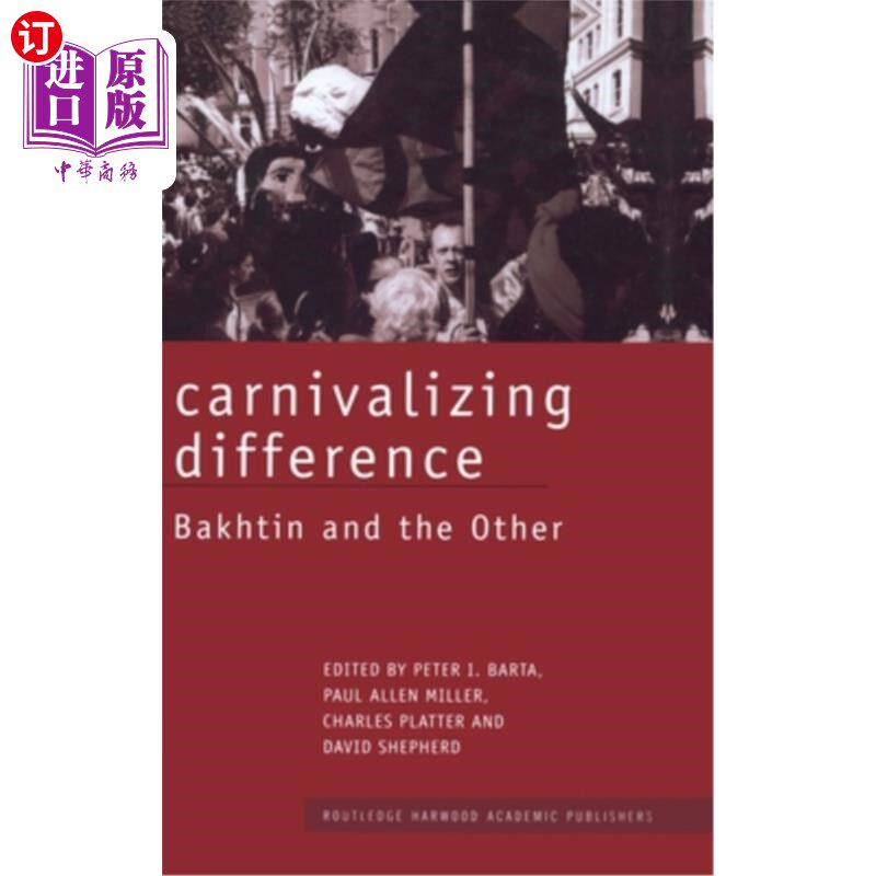 海外直订Carnivalizing Difference: Bakhtin and the Other 狂欢化的差异:巴赫金与他者