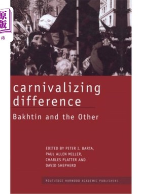 海外直订Carnivalizing Difference: Bakhtin and the Other 狂欢化的差异:巴赫金与他者