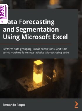海外直订Data Forecasting and Segmentation Using Microsoft Excel: Perform data grouping,  使用Microsof