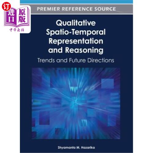 海外直订Qualitative Spatio-Temporal Representation and Reasoning: Trends and Future Dire 定性时空表征与推理：趋势与