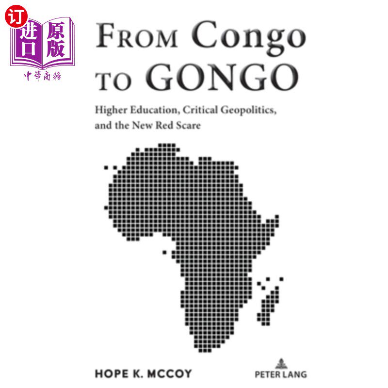 海外直订From Congo to GONGO: Higher Education, Critical Geopolitics, and the New Red Sca 从刚果到GONGO：高等教育，