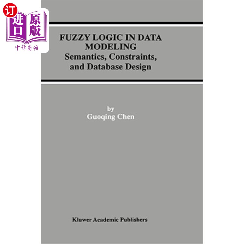 海外直订Fuzzy Logic in Data Modeling: Semantics, Constraints, and Database Design 数据建模中的模糊逻辑：语义、约束