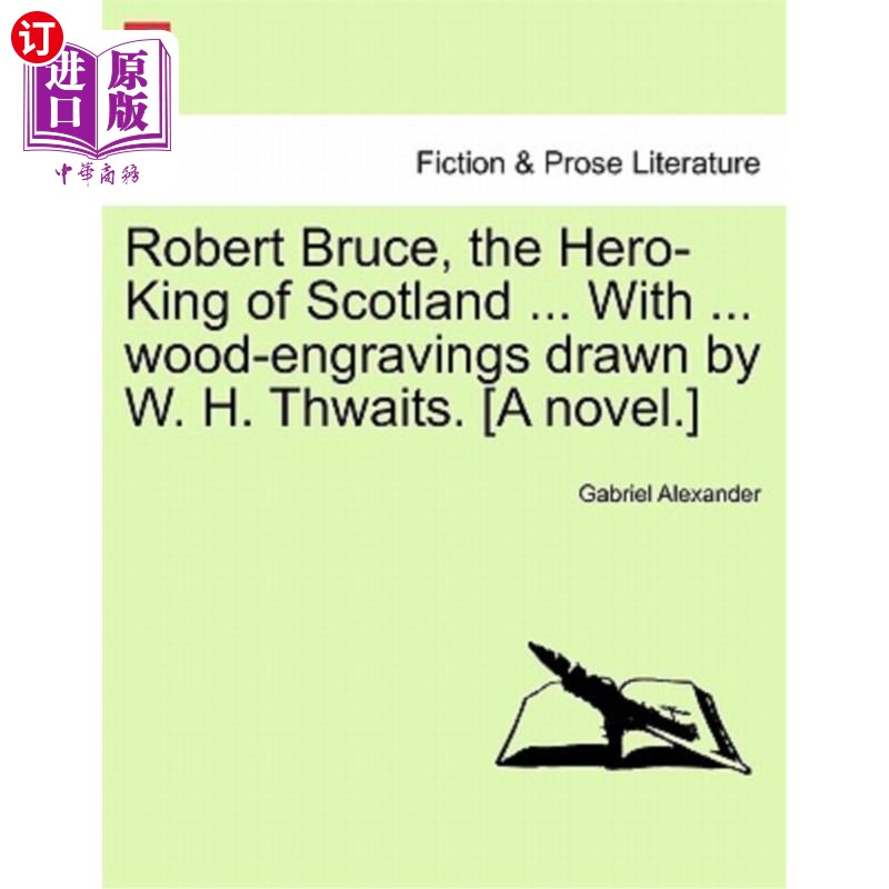 海外直订Robert Bruce, the Hero-King of Scotland ... with ... Wood-Engravings Drawn by W. 罗伯特·布鲁斯，英雄苏格兰