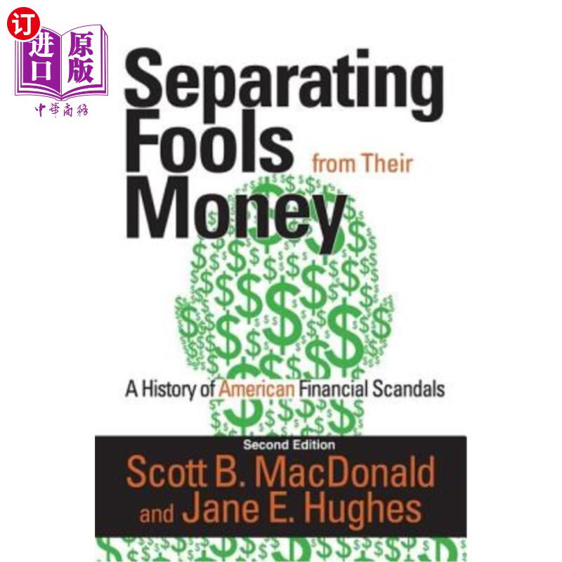 海外直订Separating Fools from Their Money: A History of American Financial Scandals 把傻瓜和他们的钱分开:美国金融丑