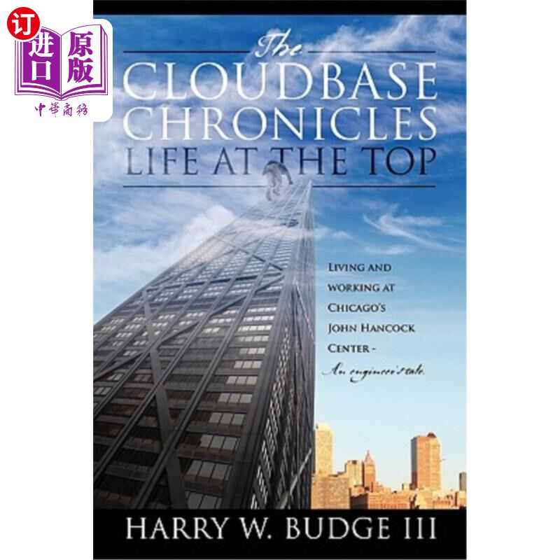 海外直订The Cloudbase Chronicles - Life at the Top: Living and Working at Chicago's John Cloudbase编