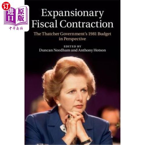 海外直订Expansionary Fiscal Contraction: The Thatcher Government's 1981 Budget in Perspe 扩张性财政紧缩:撒切尔政府1