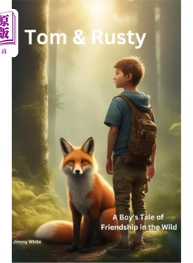 海外直订Tom & Rusty: A Boy's Tale of Friendship in the Wild 汤姆和罗斯蒂：一个男孩在野外的友谊故事