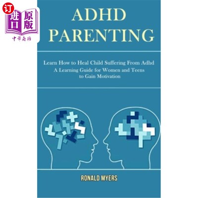 海外直订Adhd Parenting: Learn How to Heal Child Suffering From Adhd (A Learning Guide fo 注意缺陷多动障碍的育儿:学