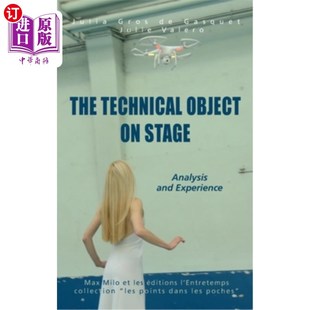 海外直订The Technical Object on Stage: Analysis and Experience 舞台上的技术对象:分析与经验