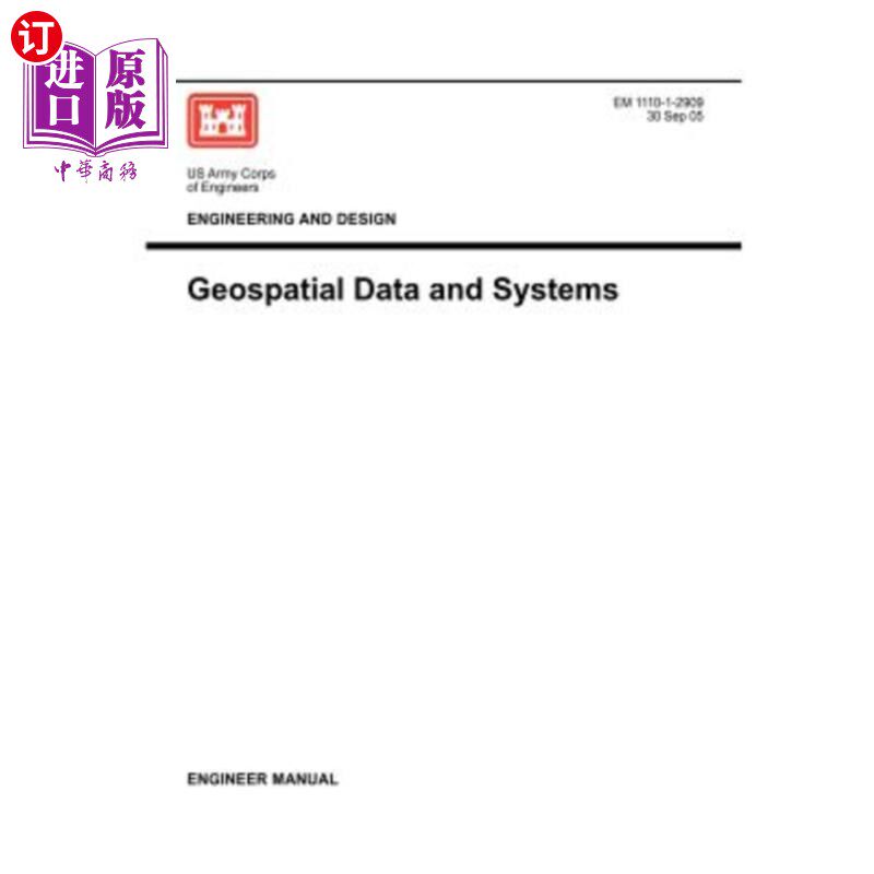 海外直订Engineering and Design: Geospatial Data Systems (Engineer Manual EM 1110-1-2909) 工程与设计:地理空间数据系