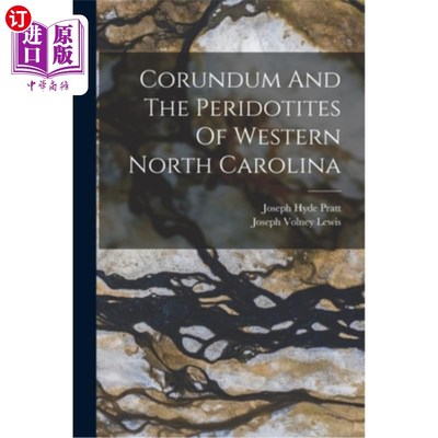 海外直订Corundum And The Peridotites Of Western North Carolina 刚玉和北卡罗莱纳西部的橄榄岩