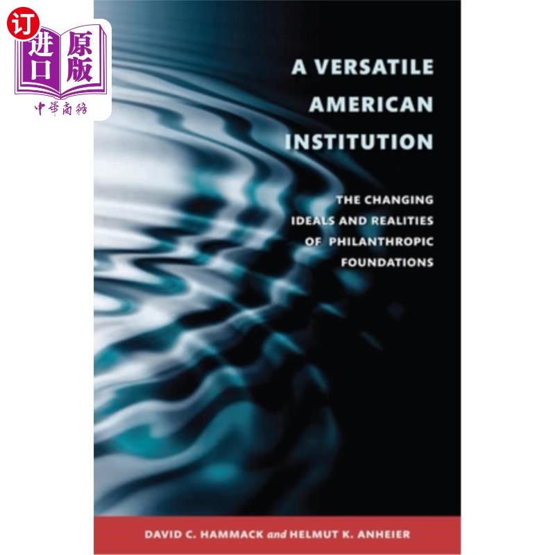 海外直订A Versatile American Institution: The Changing Ideals and Realities of Philanthr 一个多用途的美国机构:慈善
