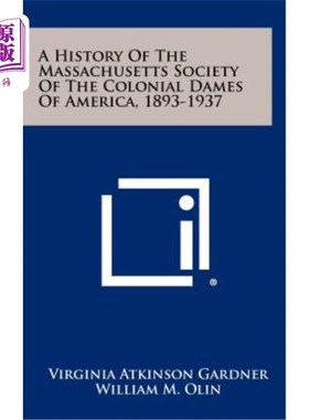 海外直订A History of the Massachusetts Society of the Colonial Dames of America, 1893-19 马萨诸塞州美国殖民地妇女协