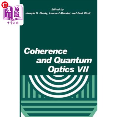 海外直订Coherence and Quantum Optics VII: Proceedings of the Seventh Rochester Conferenc 相干与量子光学：第七届罗切