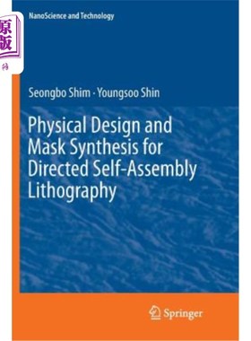 海外直订Physical Design and Mask Synthesis for Directed Self-Assembly Lithography 定向自组装光刻的物理设计与掩模合